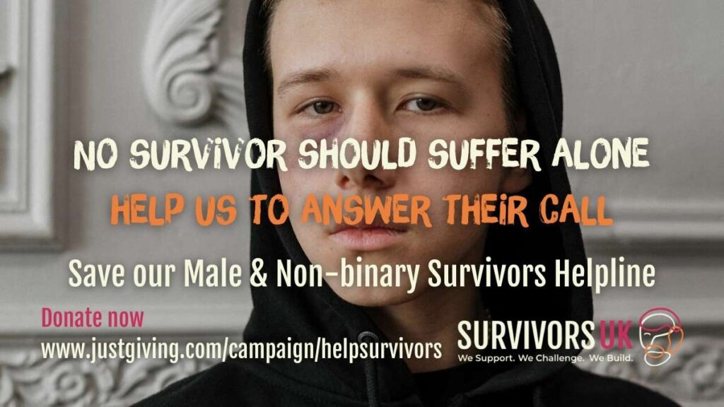 A teenage boy stares our towards us. Caption reads: No survivor should suffer alone. Help us to answer their call. Save our Male and non-binary survivors helpline. Donate now: www.justgiving.com/campaign/helpsurvivors. SurvivorsUK